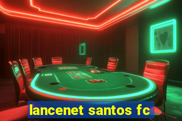 lancenet santos fc